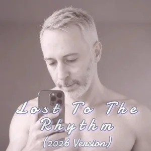 Lost To The Rhythm (2026 Version)